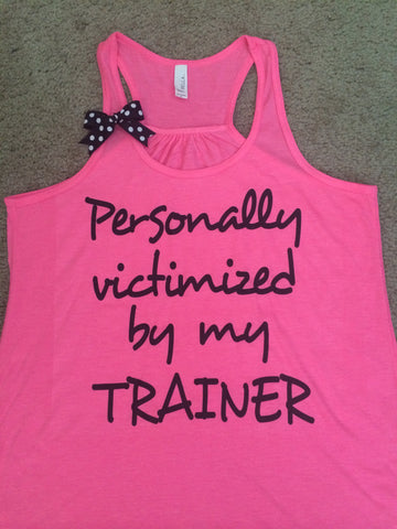Personally Victimized by my Trainer - Ruffles with Love - Racerback Tank - Womens Fitness - Workout Clothing - Workout Shirts with Sayings