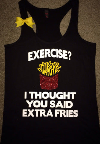 Exercise? I Thought you Said Extra Fries - Ruffles with Love - Racerback Tank - Womens Fitness - Workout Clothing - Workout Shirts with Sayings