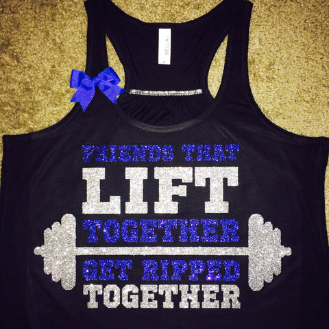 Friends That Lift Together - Get Ripped Together - Ruffles with Love - Racerback Tank - Womens Fitness - Workout Clothing - Workout Shirts with Sayings