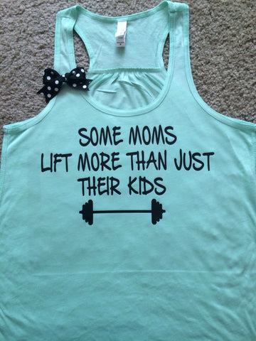 Some Moms Lift More Than Just Their Kids - Mint Tank - Ruffles with Love - Racerback Tank - Womens Fitness - Workout Clothing - Workout Shirts with Sayings