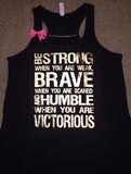 Be Strong When You are Weak -  Tank  - Ruffles with Love - Racerback Tank - Womens Fitness - Workout Clothing - Workout Shirts with Sayings