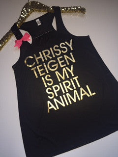 Chrissy Teigen is My Spirit Animal - Ruffles with Love - Racerback Tank - Womens Fitness - Workout Clothing - Workout Shirts with Sayings