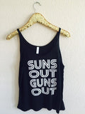 Suns Out Guns Out - Slouchy Relaxed Fit Tank - Ruffles with Love - Fashion Tee - Graphic Tee - Workout Tank