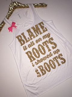 Blame It All On My Roots I Showed Up In Boots - White Tank - Ruffles with Love - Country Tank - RWL - Concert Tank