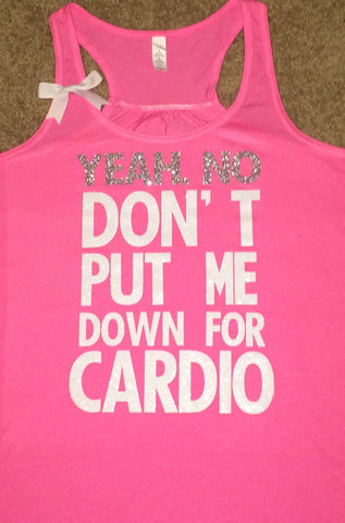 Yeah No, Don't Put Me Down For Cardio - Pitch Perfect - FRIDAY FUN DAY - Neon Pink - Womens Fitness Clothing - Workout shirt- Ruffles with Love