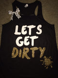 Let's Get Dirty - Mud Run Tank - Ruffles with Love - Racerback Tank - Womens Fitness - Workout Clothing - Workout Shirts with Sayings