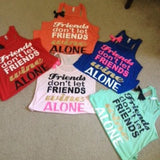 Friends don't let friends wine alone Racerback Tank