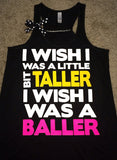 I Wish I Was A Little Bit Taller - Racerback Tank - Inspirational Tank