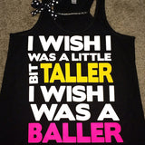 I Wish I Was A Little Bit Taller - Racerback Tank - Inspirational Tank