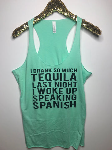 I Drank So Much Tequila Last Night I Woke Up Speaking Spanish - Ruffles with Love - Graphic Tee