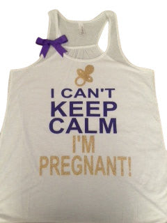 I Can't Keep Calm - I'm Pregnant - Mom to Be Tank - Ruffles with Love