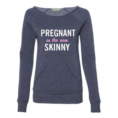 Pregnant is the New Skinny -  Eco Fleece - Off the Shoulder Sweatshirt - Ruffles with Love - Racerback Tank - Womens Fitness - Workout Clothing - Workout Shirts with Sayings