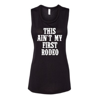 This Ain't My First Rodeo - Muscle Tank - Ruffles with Love - Womens Fitness Clothing - Workout Tank