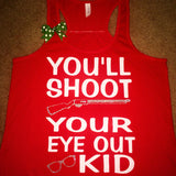 You'll Shoot Your Eye Out Kid - Christmas Story Shirt -  Ruffles with Love -  - Womens Fitness - Workout Clothing - Workout Shirts with Sayings