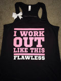 I Workout Like This - Flawless - Ruffles with Love - Racerback Tank - Work Out - Womens Fitness - Workout Clothing - Workout Shirts with Sayings