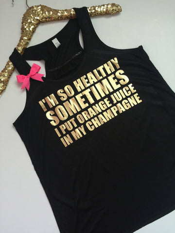 I'm So Healthy - Sometimes I Put Orange Juice In My Champagne- Ruffles with Love - Racerback Tank - Womens Fitness - Workout Clothing - Workout Shirts with Sayings