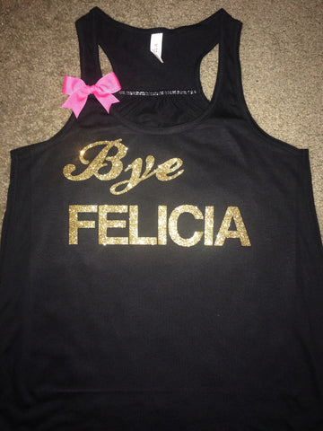 Bye Felicia -  Ruffles with Love - Racerback Tank - Womens Fitness - Workout Clothing - Workout Shirts with Sayings