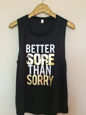 Better Sore Than Sorry - Muscle Tank - Ruffles with Love - Womens Fitness Clothing - Workout Tank