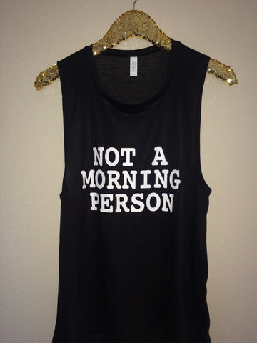 Not a Morning Person -  Muscle Tank - Ruffles with Love - Womens Fitness Clothing - Workout Tank