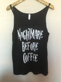 Nightmare Before Coffee - Slouchy Relaxed Fit Tank - Ruffles with Love - Fashion Tee - Graphic Tee