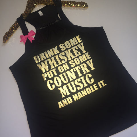 IG - FLASH SALE - Drink Some Whiskey Put On Some Country Music and Handle It - Ruffles with Love - Racerback Tank - Womens Fitness