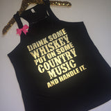 Drink Some Whiskey Put On Some Country Music and Handle It - Ruffles with Love - Racerback Tank - Womens Fitness
