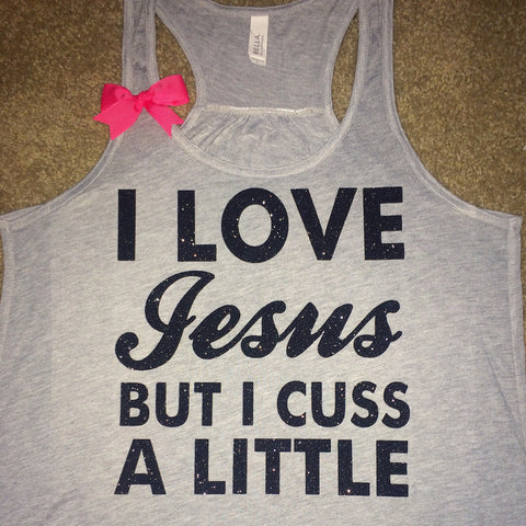 I Love Jesus But I Cuss a Little - Ruffles with Love - Racerback Tank - Womens Fitness - Workout Clothing - Workout Shirts with Sayings