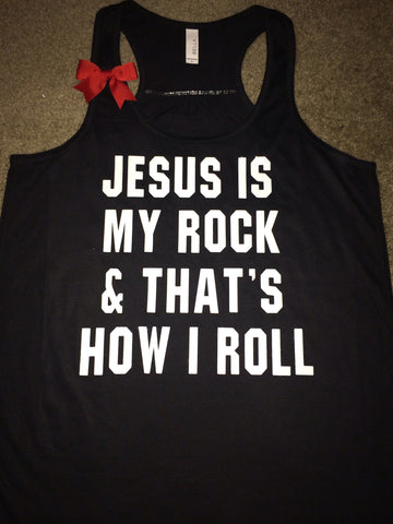 Jesus Is My Rock and That's How I Roll - Racerback tank - Bible verse - Motivational Tank - Womens fitness Tank - Workout clothing