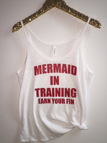 Mermaid In Training - Earn Your Fin - Slouchy Relaxed Fit Tank - Ruffles with Love - Fashion Tee - Graphic Tee