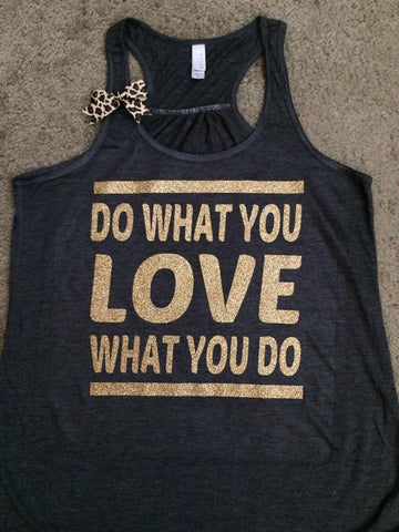 Do What You Love - Love What You Do Tank - Ruffles with Love - Racerback Tank - Womens Fitness - Workout Clothing - Workout Shirts with Sayings