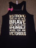 Be Strong When You are Weak -  Tank  - Ruffles with Love - Racerback Tank - Womens Fitness - Workout Clothing - Workout Shirts with Sayings