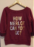 How Merlot Can You Go?  - Ruffles with Love - Wine Shirt - Off the Shoulder Sweatshirt - Womens Clothing - RWL
