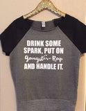 Drink Some Spark, Put on Gangster Rap and Handle It - Ruffles with Love - Sweatshirt T-Shirt - Fun Shirts