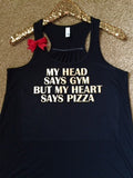 My Head Says Gym but my Heart says Pizza- Ruffles with Love - Racerback Tank - Womens Fitness - Workout Clothing - Workout Shirts with Sayings