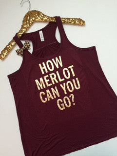How Merlot Can You Go - Tank- Ruffles with Love - Racerback Tank - Womens Fitness - Workout Clothing - Workout Shirts with Sayings