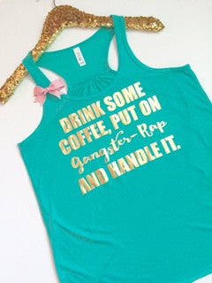 Drink Some Coffee, Put on Gangster Rap and Handle It - AQUA - Ruffles with Love - Racerback Tank - Womens Fitness - Workout Clothing - Workout Shirts with Sayings