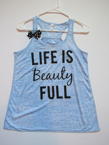 SALE -  LIFE IS BEAUTY FULL - Racerback Tank - Ruffles with Love - Womens Fitness - Workout Clothing - Workout Shirts with Sayings