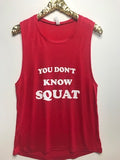 You Don't Know Squat - Muscle Tank - Ruffles with Love - Womens Fitness Clothing - Workout Tank