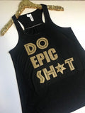 Do Epic Sh*t - Ruffles with Love - Racerback Tank - Womens Fitness - Workout Clothing - Workout Shirts with Sayings