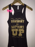 Tonight is Bottoms Up -GOLD- Workout Tank - Womens Fitness - Funny Tank - Fitness