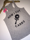 How I Cut Carbs - Ruffles with Love - Racerback Tank - Womens Fitness - Workout Clothing - Workout Shirts with Sayings