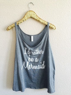 I'd Rather Be a Mermaid - Slouchy Relaxed Fit Tank - Ruffles with Love - Fashion Tee - Graphic Tee - Workout Tank