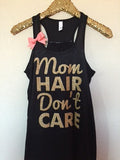 Mom Hair Don't Care -  Workout Tank - Womens Fitness - Funny Tank - Fitness