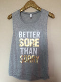 Better Sore Than Sorry - GRAY - Muscle Tank - Ruffles with Love - Womens Fitness Clothing - Workout Tank