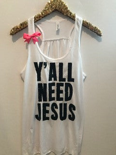 Ya'll Need Jesus - Ruffles with Love - Racerback Tank - Womens Fitness - Workout Clothing - Workout Shirts with Sayings