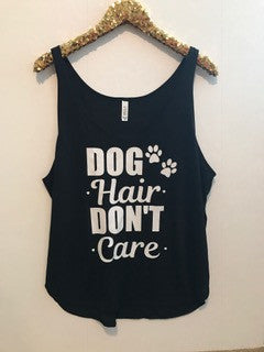 Dog Hair Don't Care - Slouchy Relaxed Fit Tank - Ruffles with Love - Fashion Tee - Graphic Tee