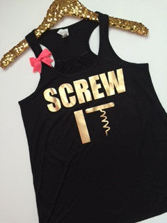 Screw It -TANK - Ruffles with Love - Racerback Tank - Womens Fitness - Workout Clothing - Workout Shirts with Sayings