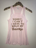 Sorry I Can't I Have to Walk My Unicorn - Ruffles with Love - Racerback Tank - Womens Fitness - Workout Clothing - Workout Shirts with Sayings