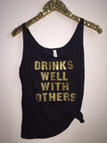 Drinks Well With Others  - Gold Glitter - Slouchy Relaxed Fit Tank - Ruffles with Love - Fashion Tee - Graphic Tee