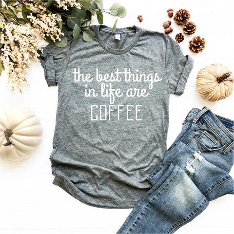 The Best Things In Life Are Coffee - Ruffles with Love - RWL - Unisex Tee - Graphic Tee